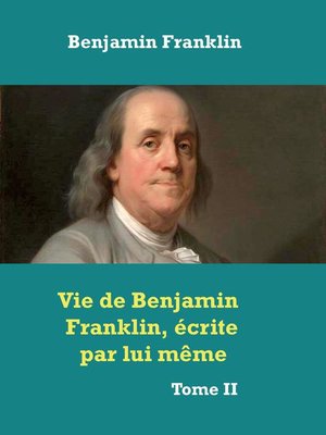 cover image of Vie de Benjamin Franklin, écrite par lui­ même ­